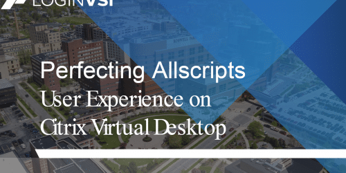 Perfecting Allscripts User Experience on Citrix Virtual Desktop