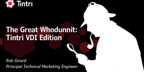 The Great Whodunnit – Tintri VDI Edition