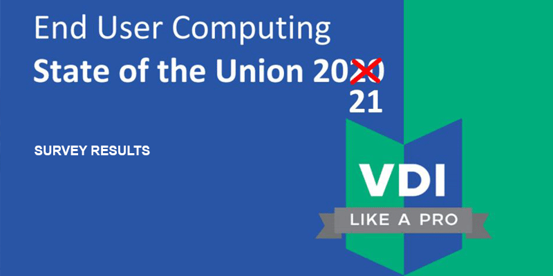 The VDILIKEAPRO – State of the Union 2021 Survey Results