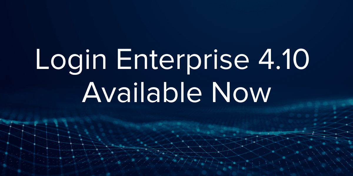 Login Enterprise 4.10 Available Now