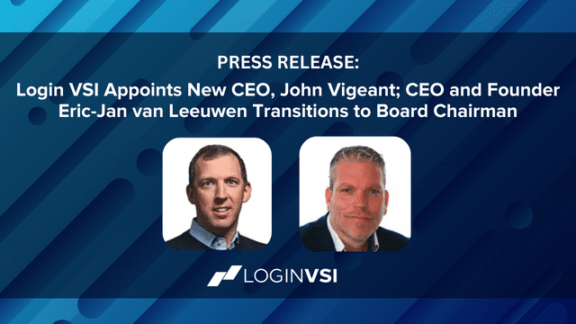Login VSI Appoints New CEO, John Vigeant; CEO and Founder Eric-Jan van Leeuwen Transitions to Board Chairman