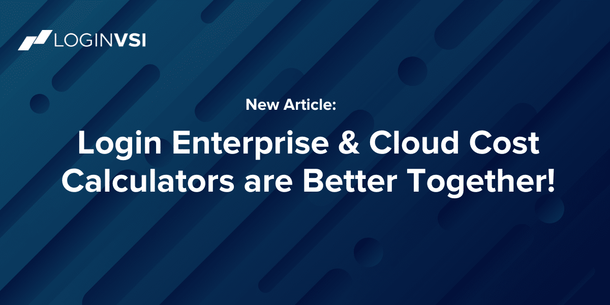 Login Enterprise + Cloud Cost Calculators Better Together!